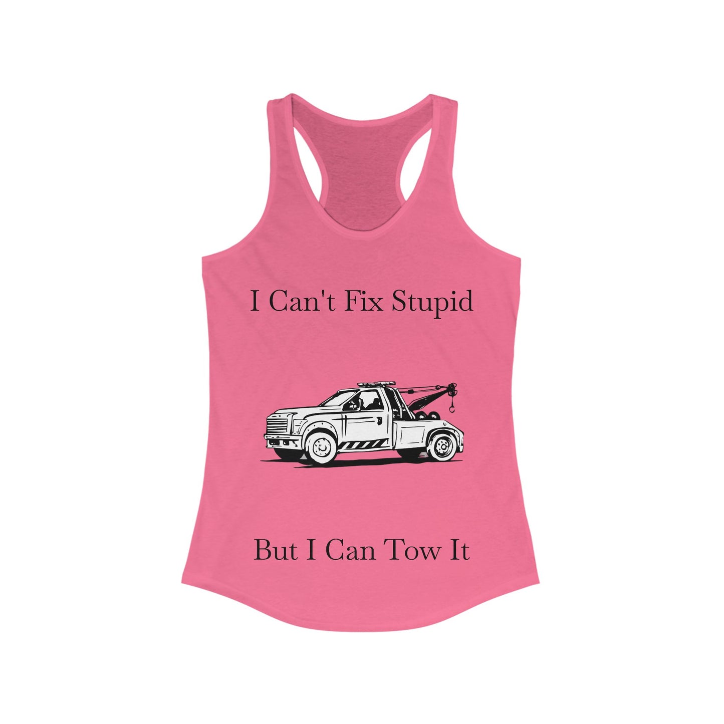 I Can't Fix Stupid Wheel Lift Tow Truck Women's Racerback Tank