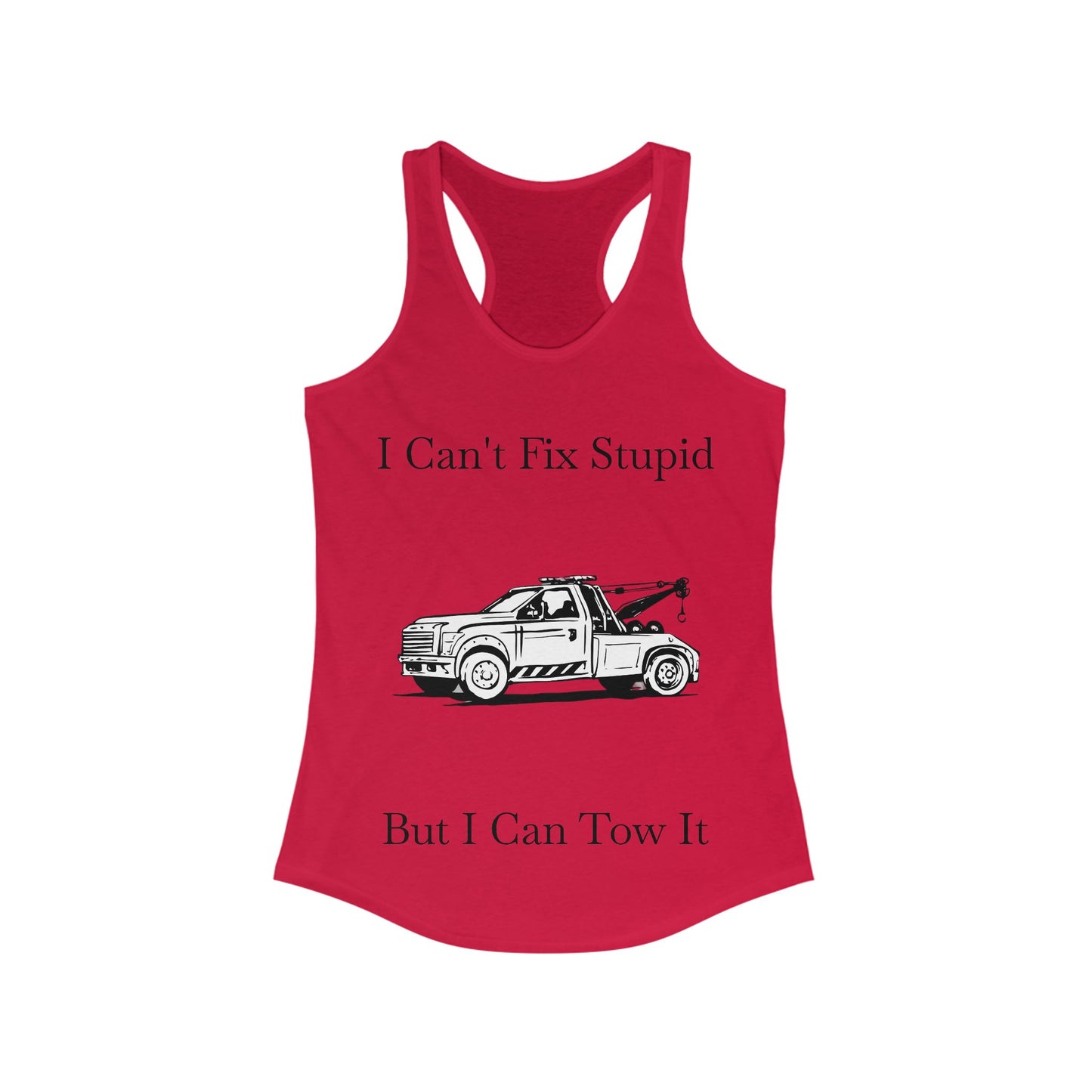 I Can't Fix Stupid Wheel Lift Tow Truck Women's Racerback Tank