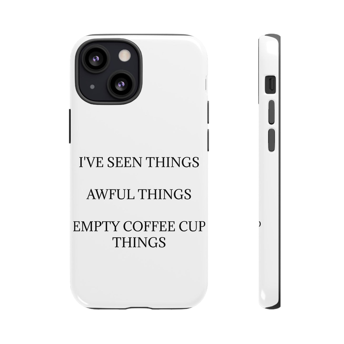 I've Seen Things iPhone Case