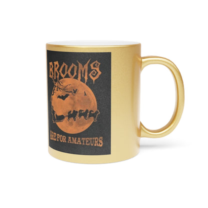 Brooms Are For Amateurs Metallic Coffee Mug