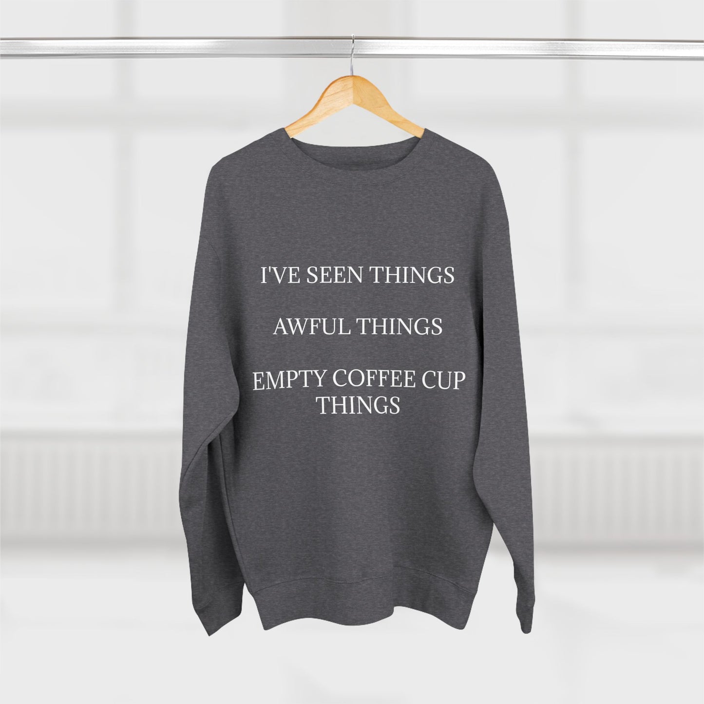 I've Seen Things Unisex Crewneck Sweatshirt