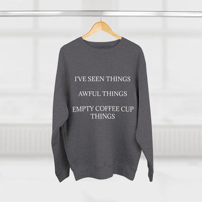 I've Seen Things Unisex Crewneck Sweatshirt