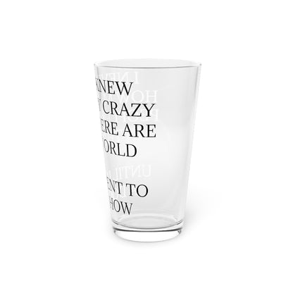 Never Knew Drinking Glass