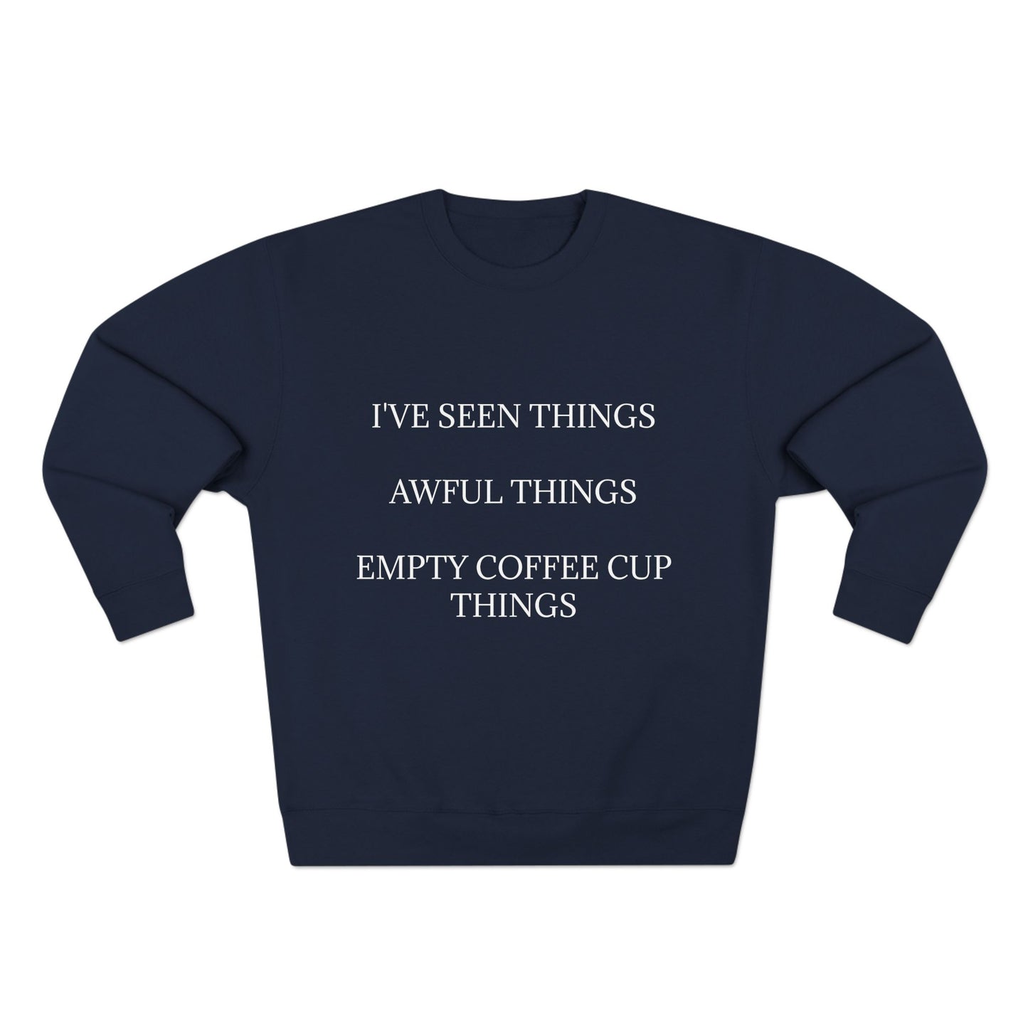 I've Seen Things Unisex Crewneck Sweatshirt