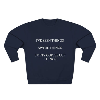 I've Seen Things Unisex Crewneck Sweatshirt