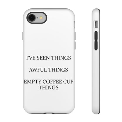I've Seen Things iPhone Case