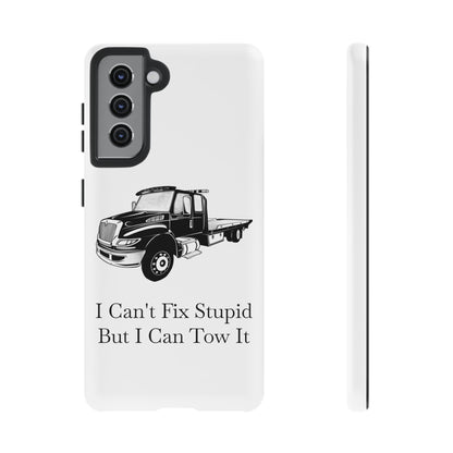 I Can't Fix Stupid Flatbed Tow Truck Samsung Case