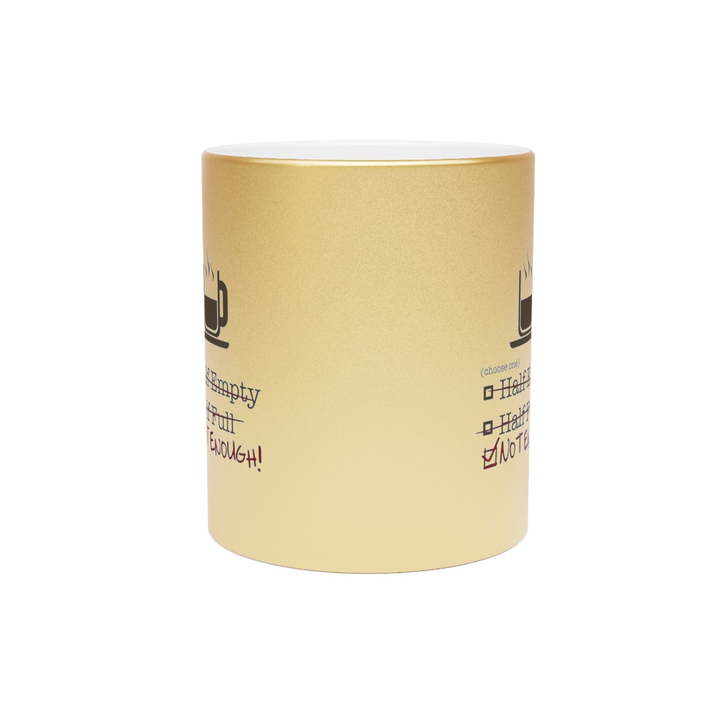 Not Enough Metallic Coffee Mug