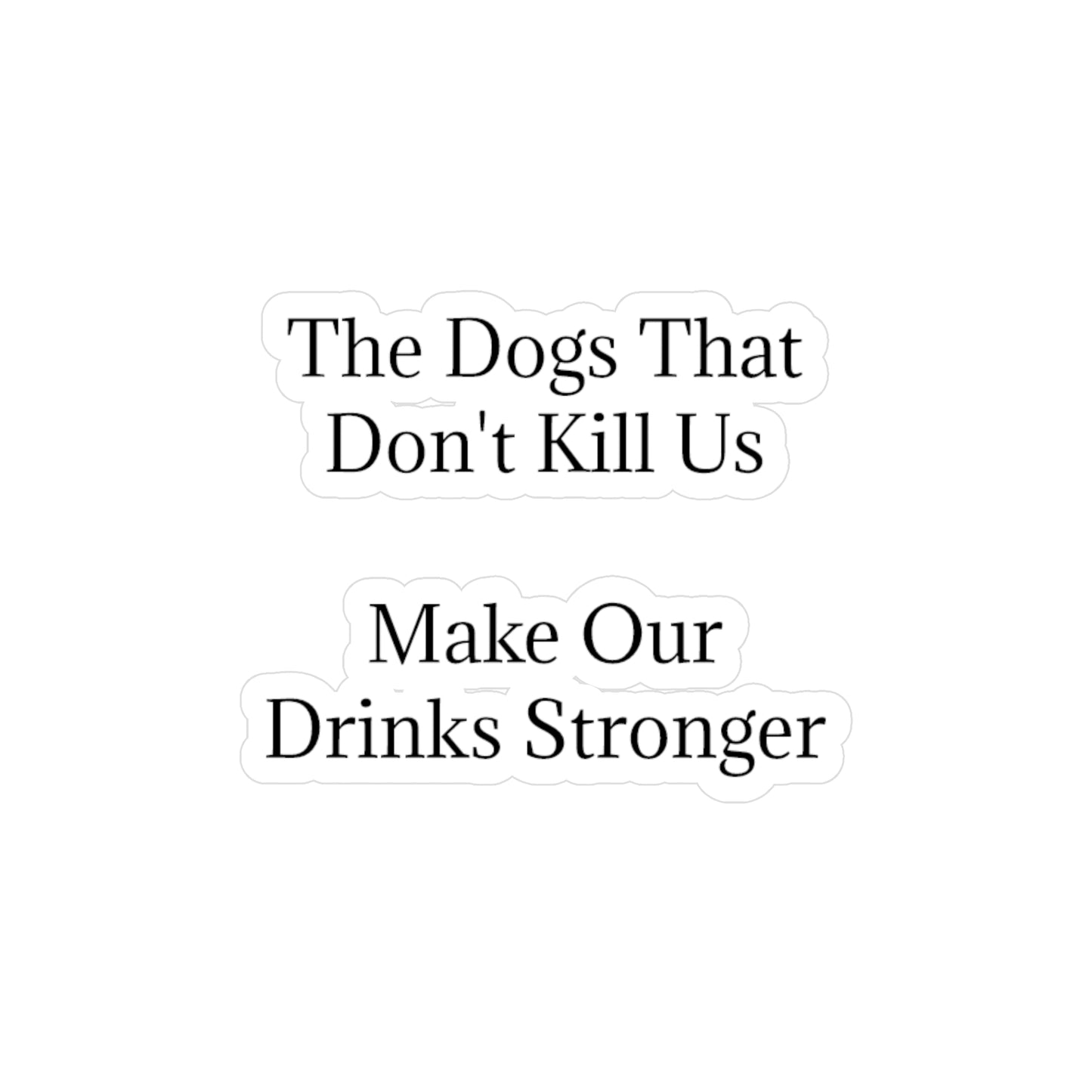 Drinks Stronger Vinyl Decal