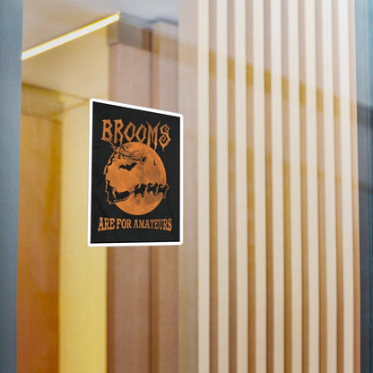 Brooms Are For Amateurs Vinyl Decal