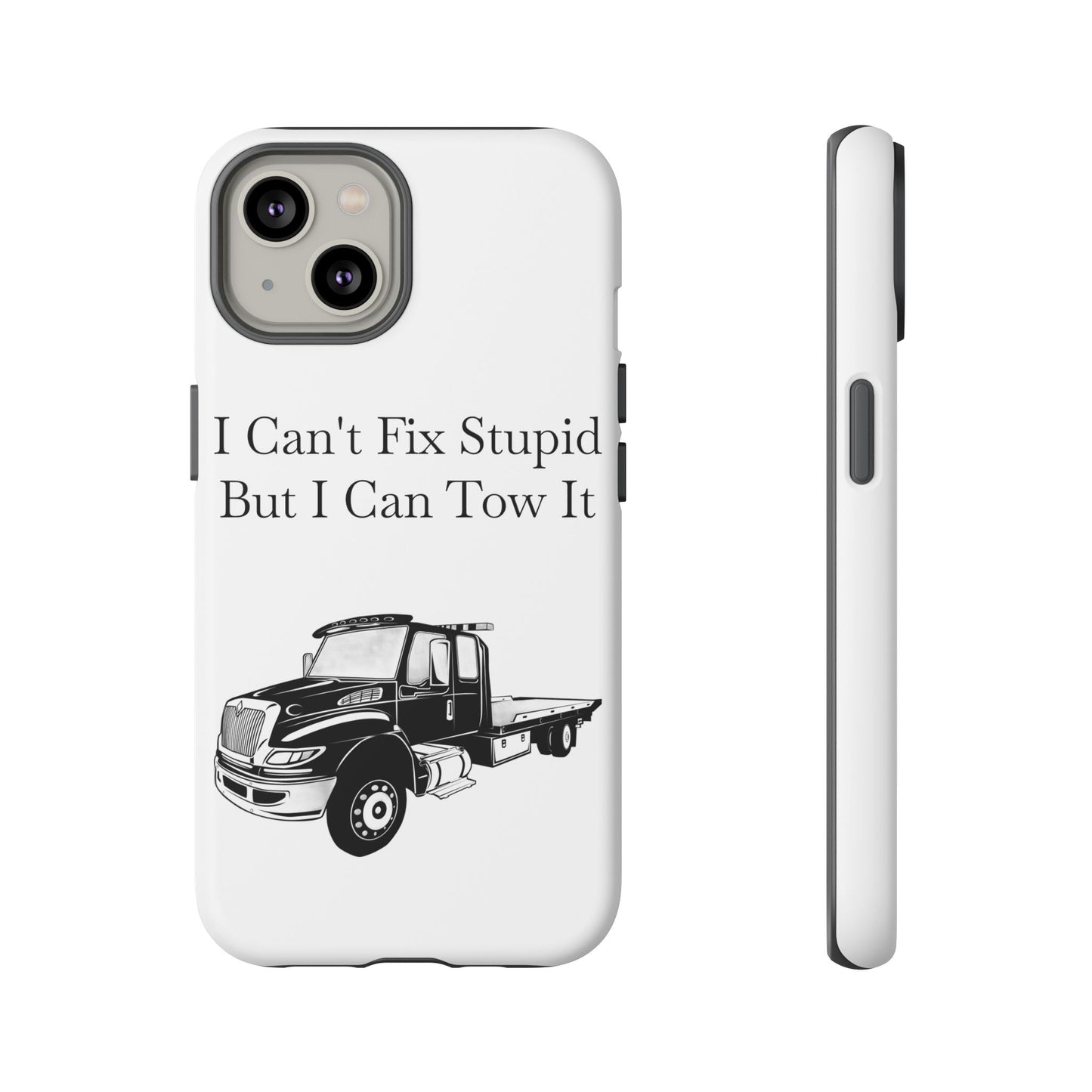 I Can't Fix Stupid Flatbed Tow Truck iPhone Case