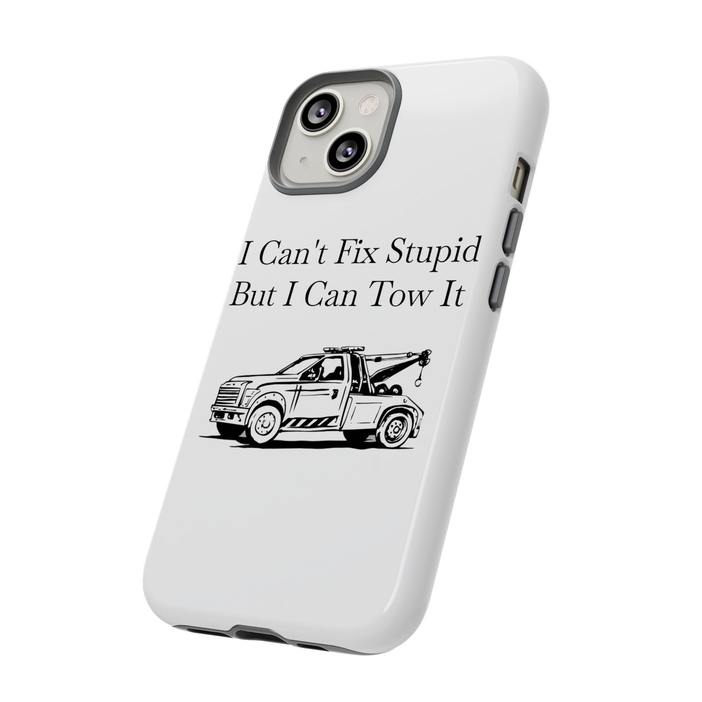 I Can't Fix Stupid Wheel Lift Tow Truck iPhone Case