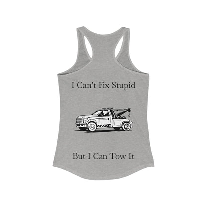 I Can't Fix Stupid Wheel Lift Tow Truck Women's Racerback Tank