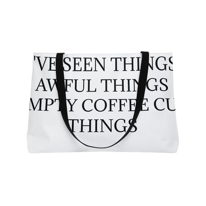 I've Seen Things Weekender Tote Bag
