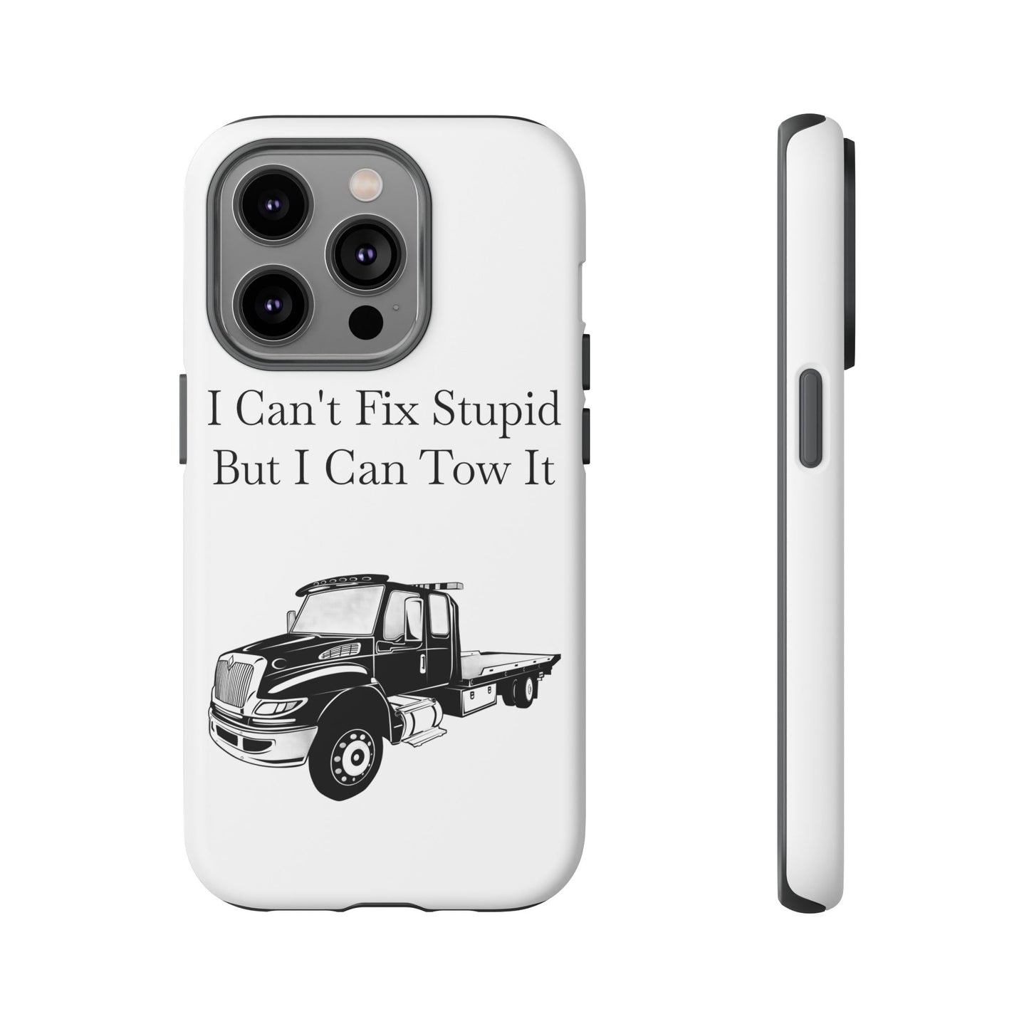I Can't Fix Stupid Flatbed Tow Truck iPhone Case