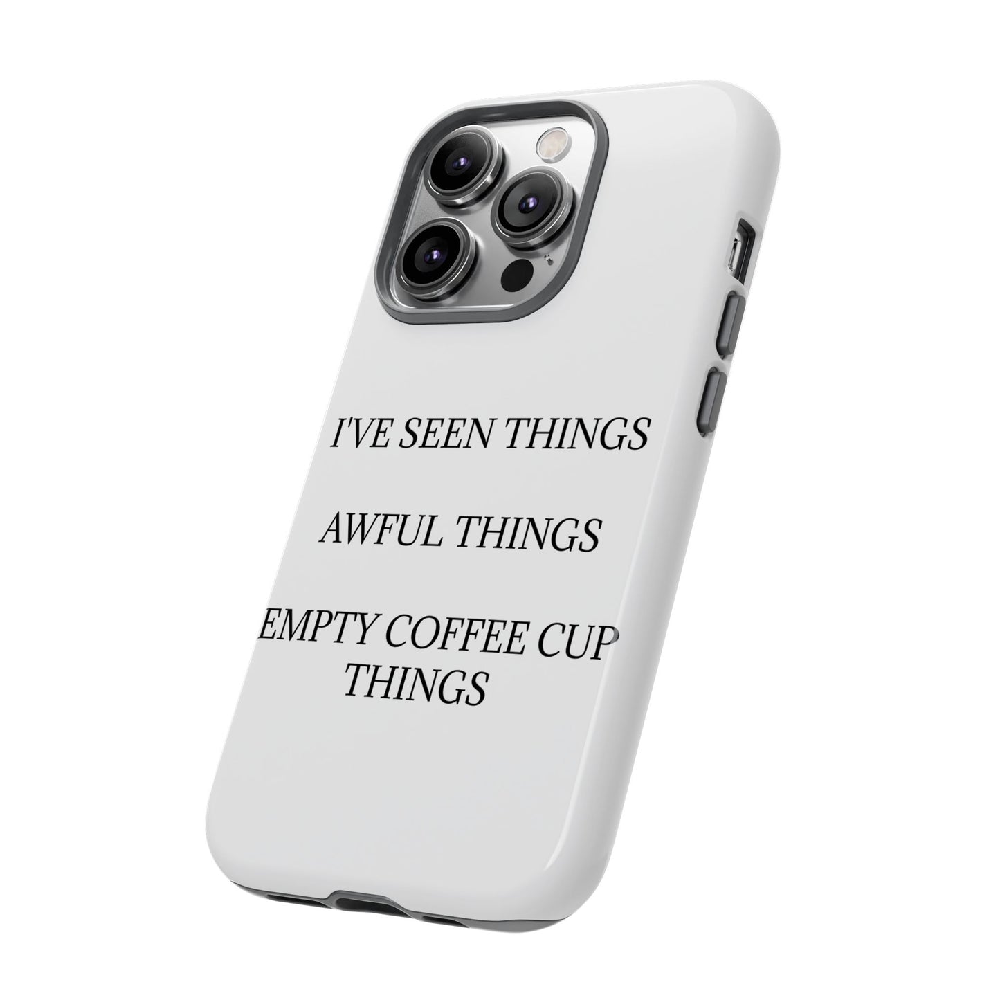 I've Seen Things iPhone Case