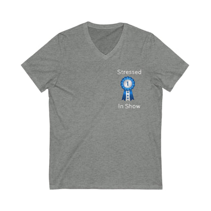 Stressed In Show Unisex Short Sleeve V-Neck Tee