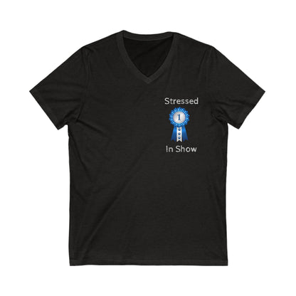 Stressed In Show Unisex Short Sleeve V-Neck Tee