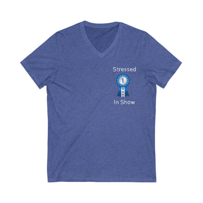 Stressed In Show Unisex Short Sleeve V-Neck Tee