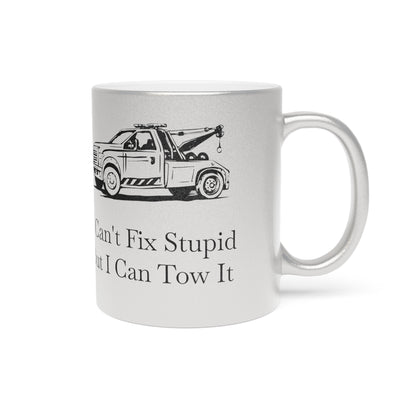 I Can't Fix Stupid Wheel Lift Tow Truck Metallic Coffee Mug