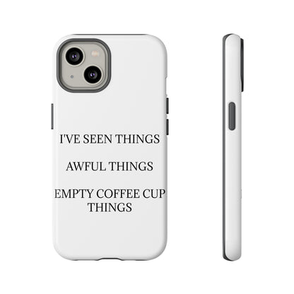 I've Seen Things iPhone Case