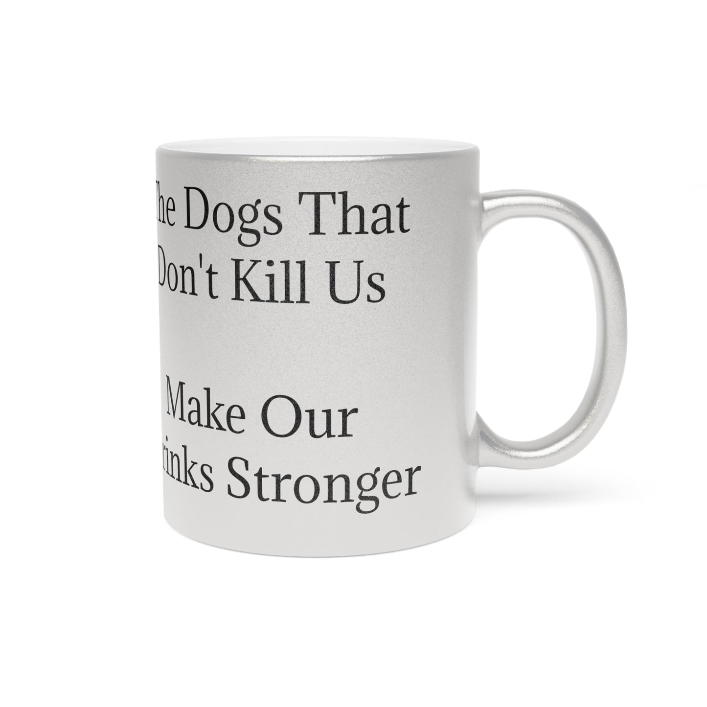 Drinks Stronger Metallic Coffee Mug