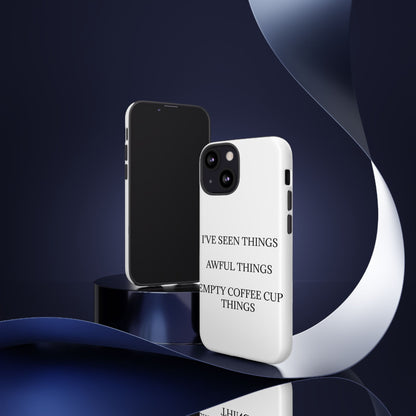 I've Seen Things iPhone Case