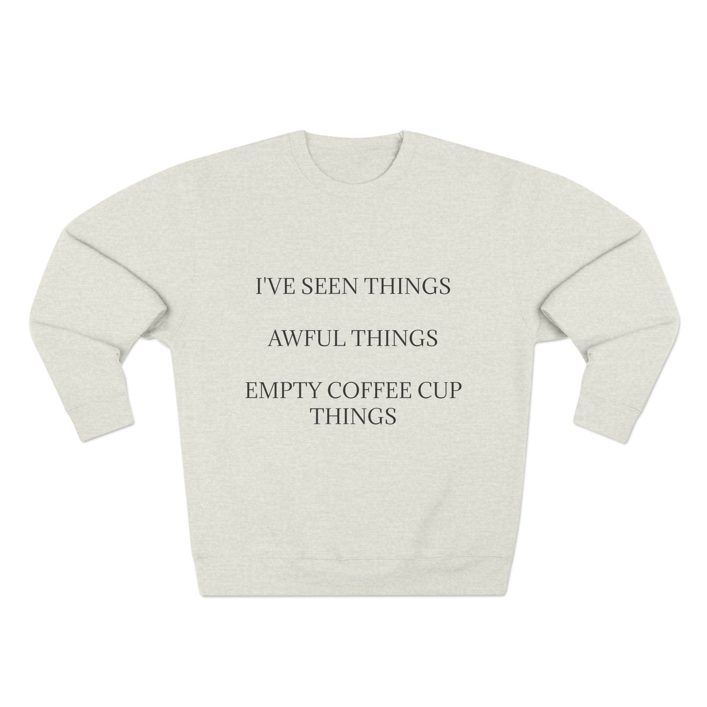 I've Seen Things Unisex Crewneck Sweatshirt