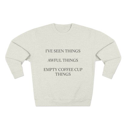 I've Seen Things Unisex Crewneck Sweatshirt