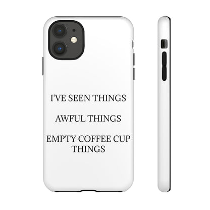 I've Seen Things iPhone Case