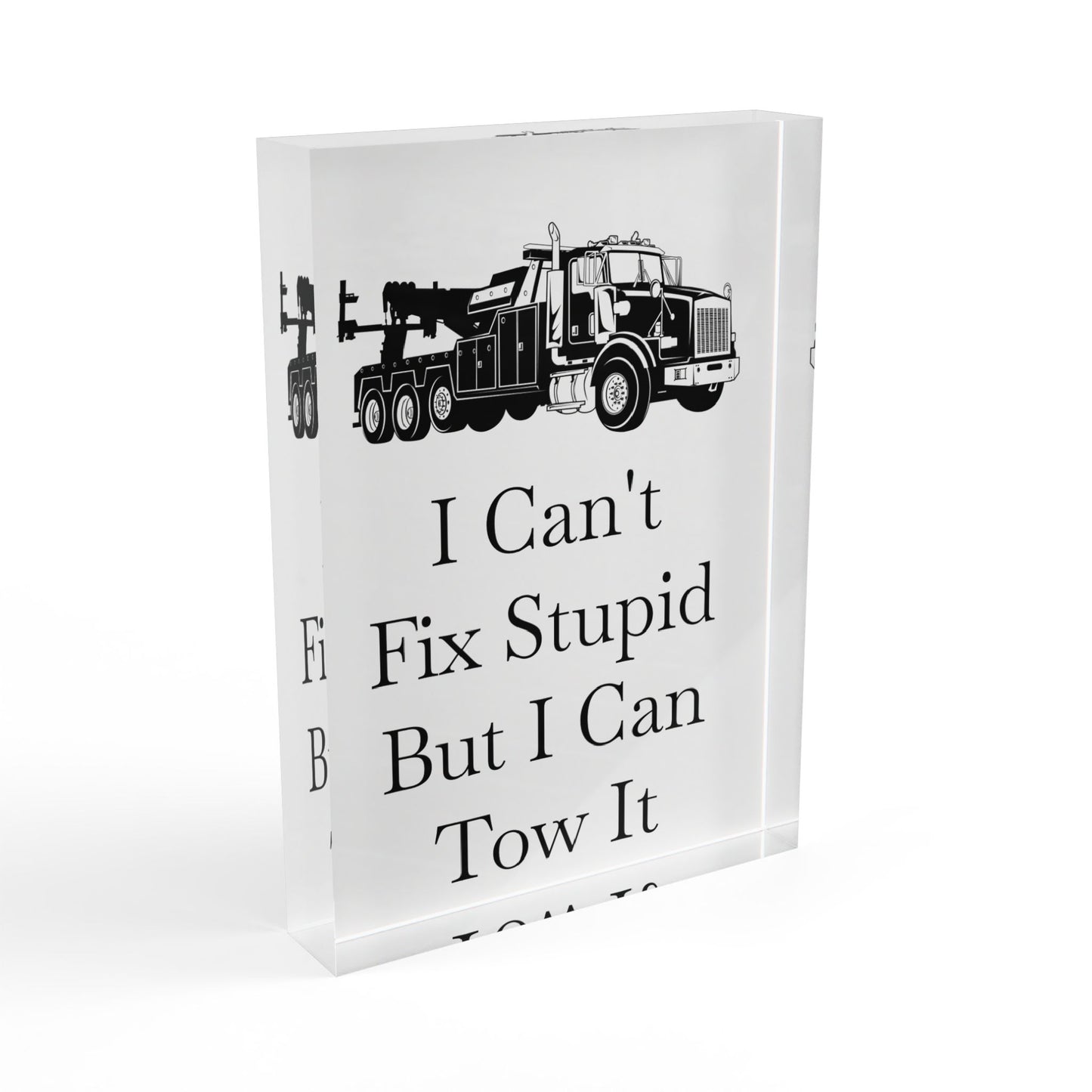 I Can't Fix Stupid Heavy Tow Truck Acrylic Photo Block
