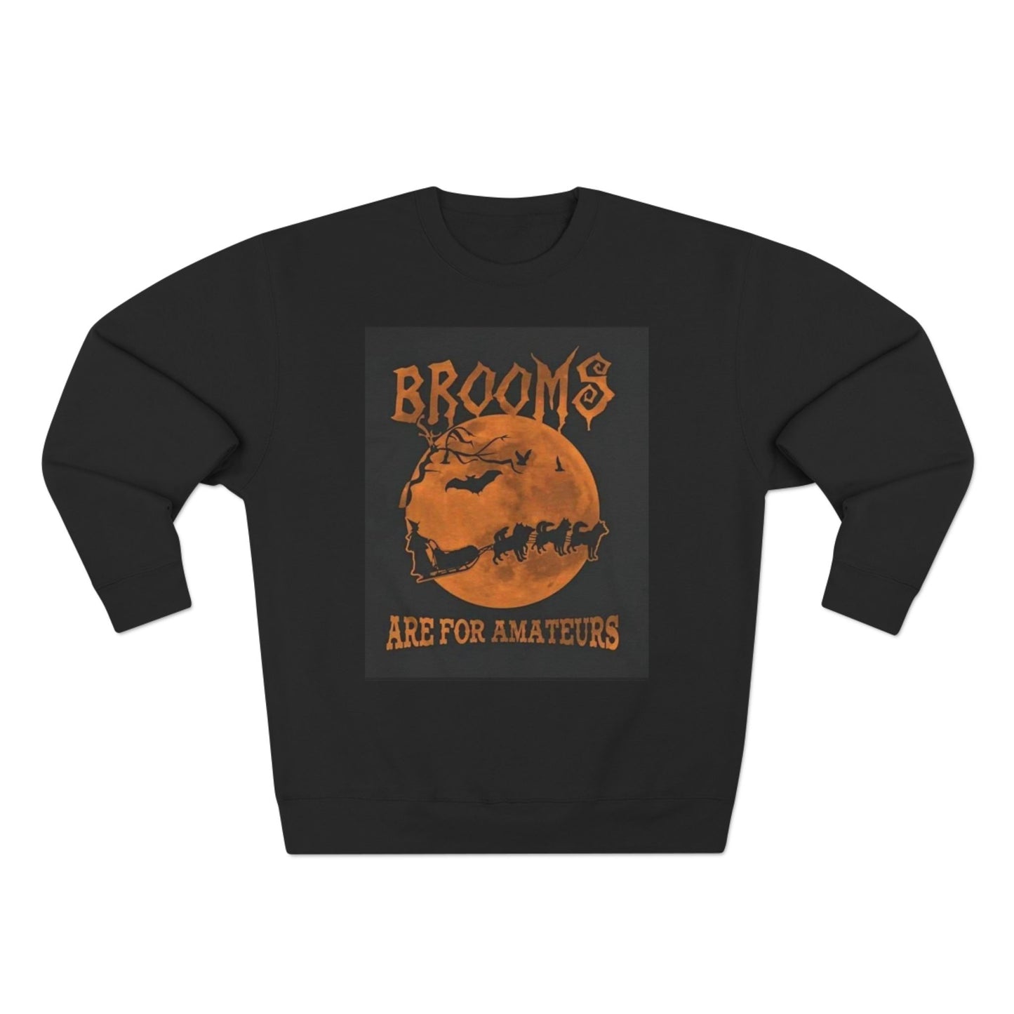 Brooms Are For Amateurs Unisex Crewneck Sweatshirt