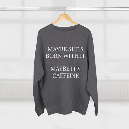 Born With It Unisex Crewneck Sweatshirt