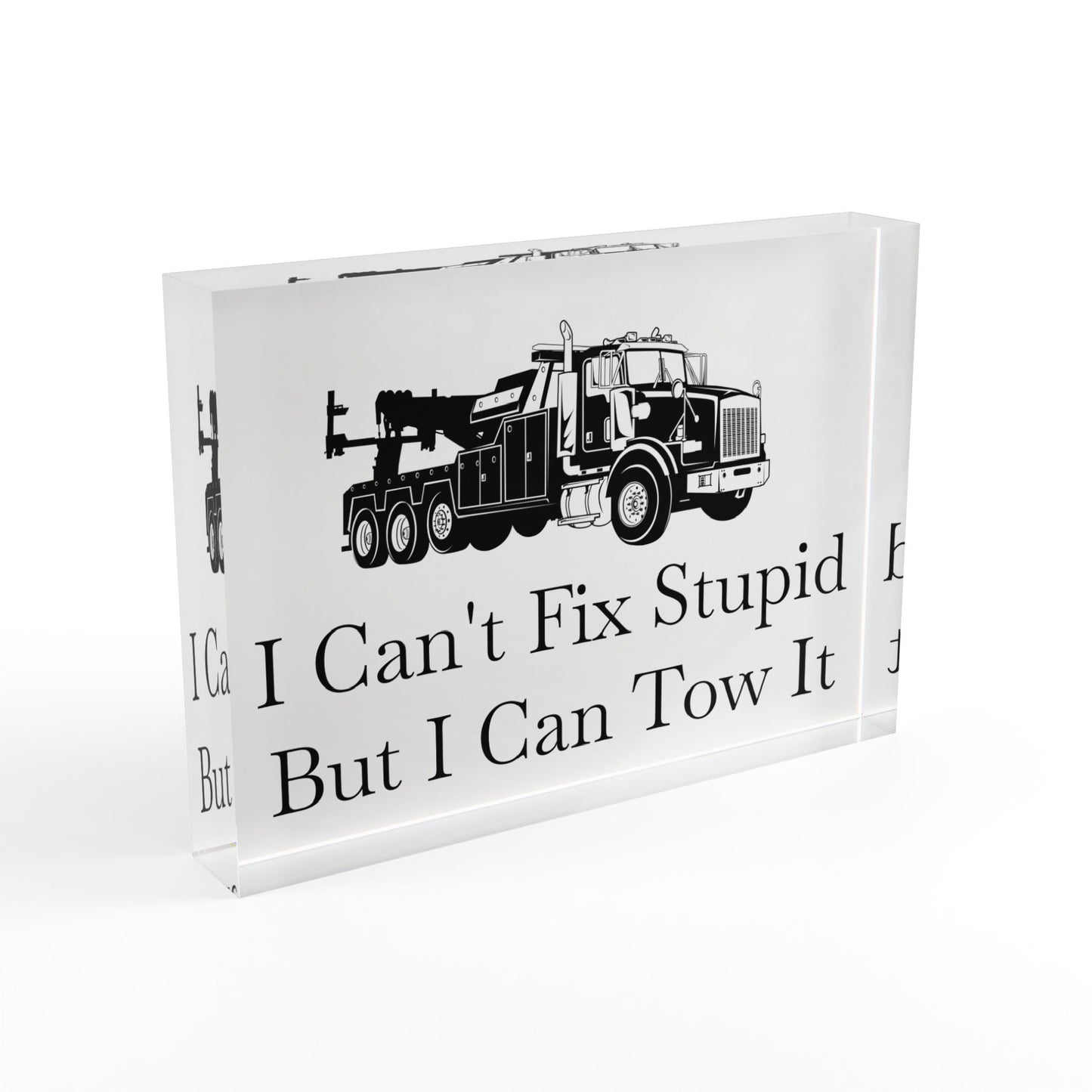 I Can't Fix Stupid Heavy Tow Truck Acrylic Photo Block