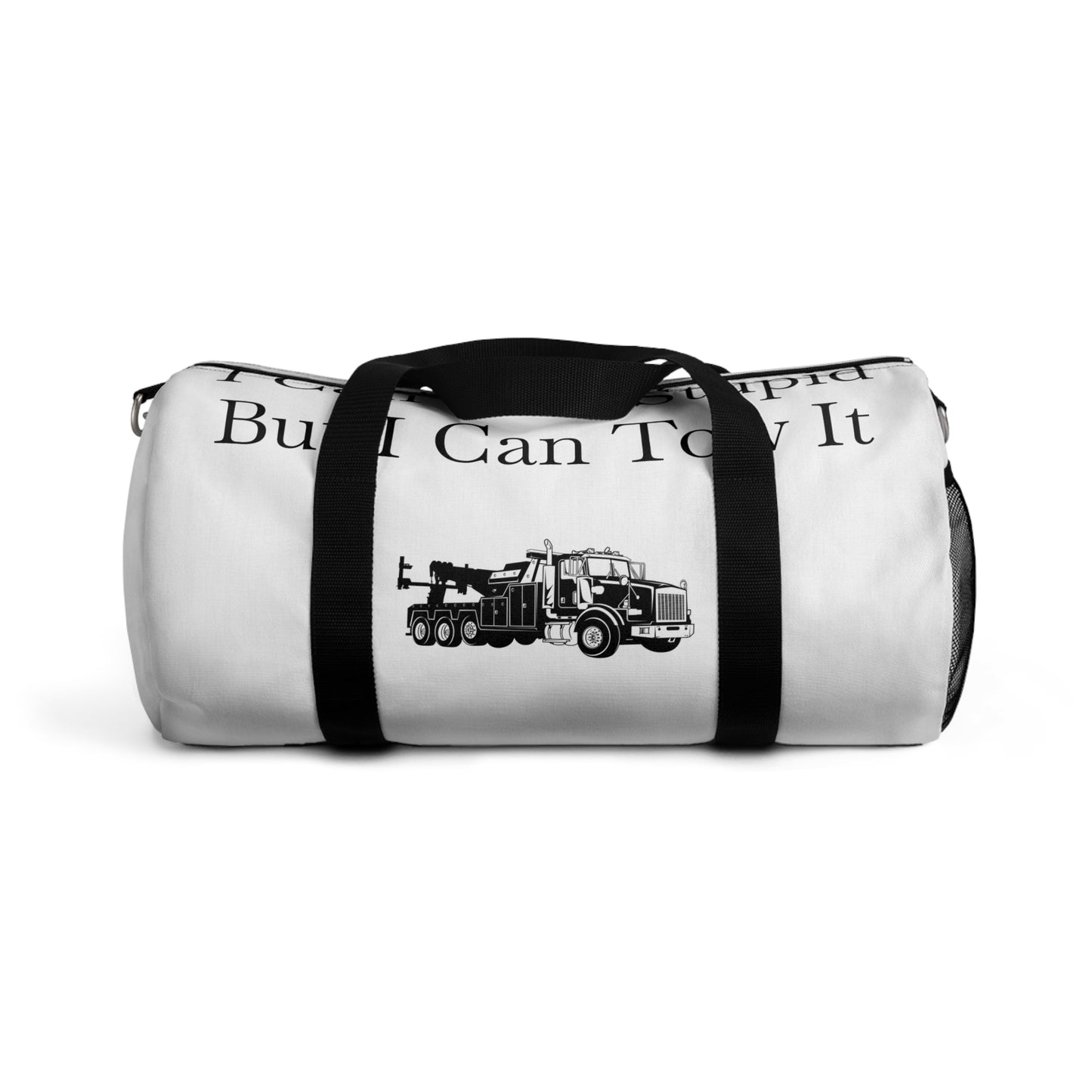 I Can't Fix Stupid Heavy Tow Truck Duffel Bag