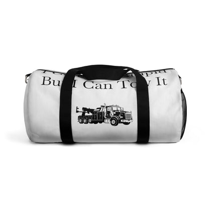 I Can't Fix Stupid Heavy Tow Truck Duffel Bag