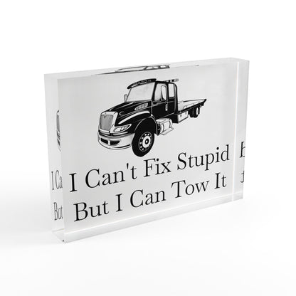 I Can't Fix Stupid Flatbed Tow Truck Acrylic Photo Block