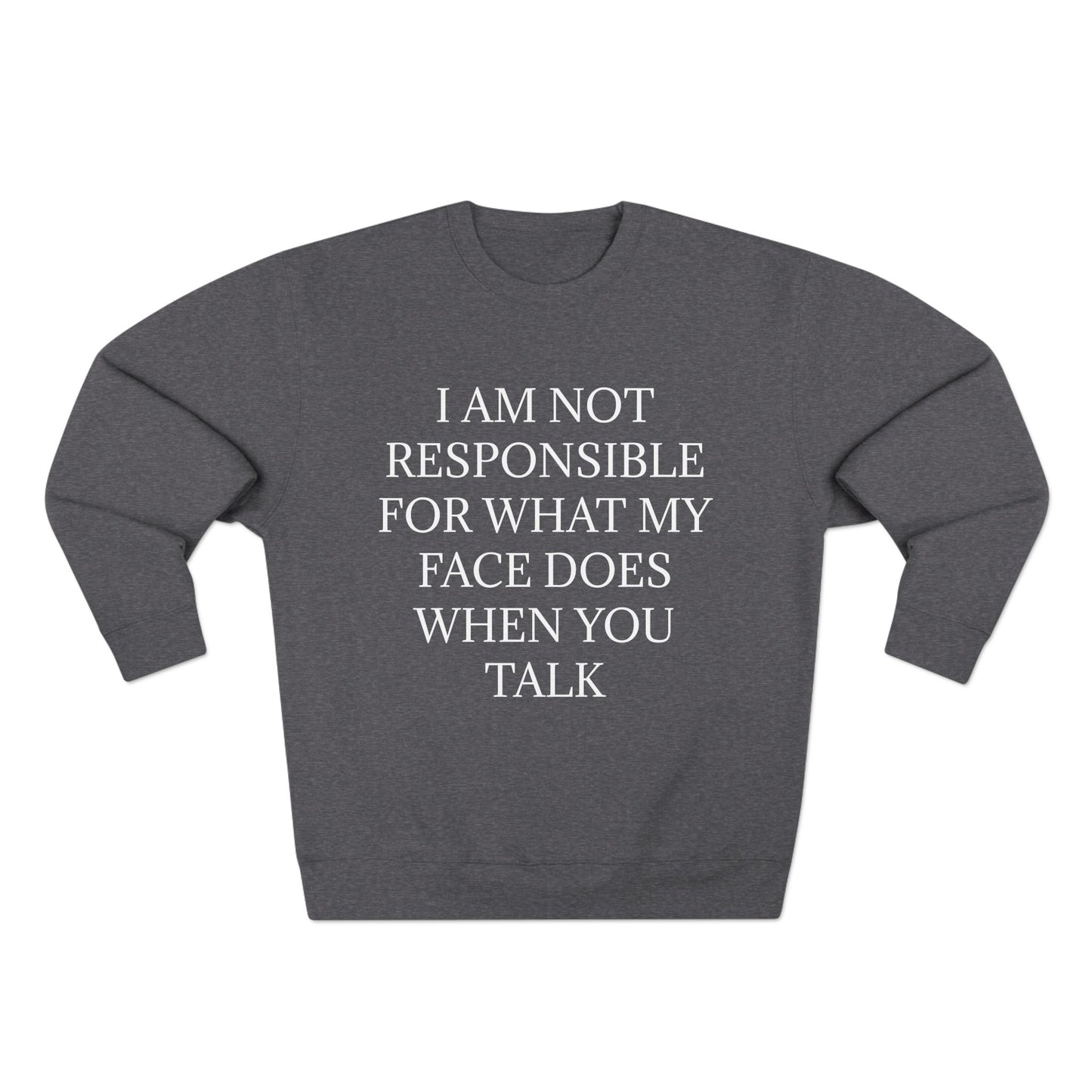 When You Talk Unisex Crewneck Sweatshirt