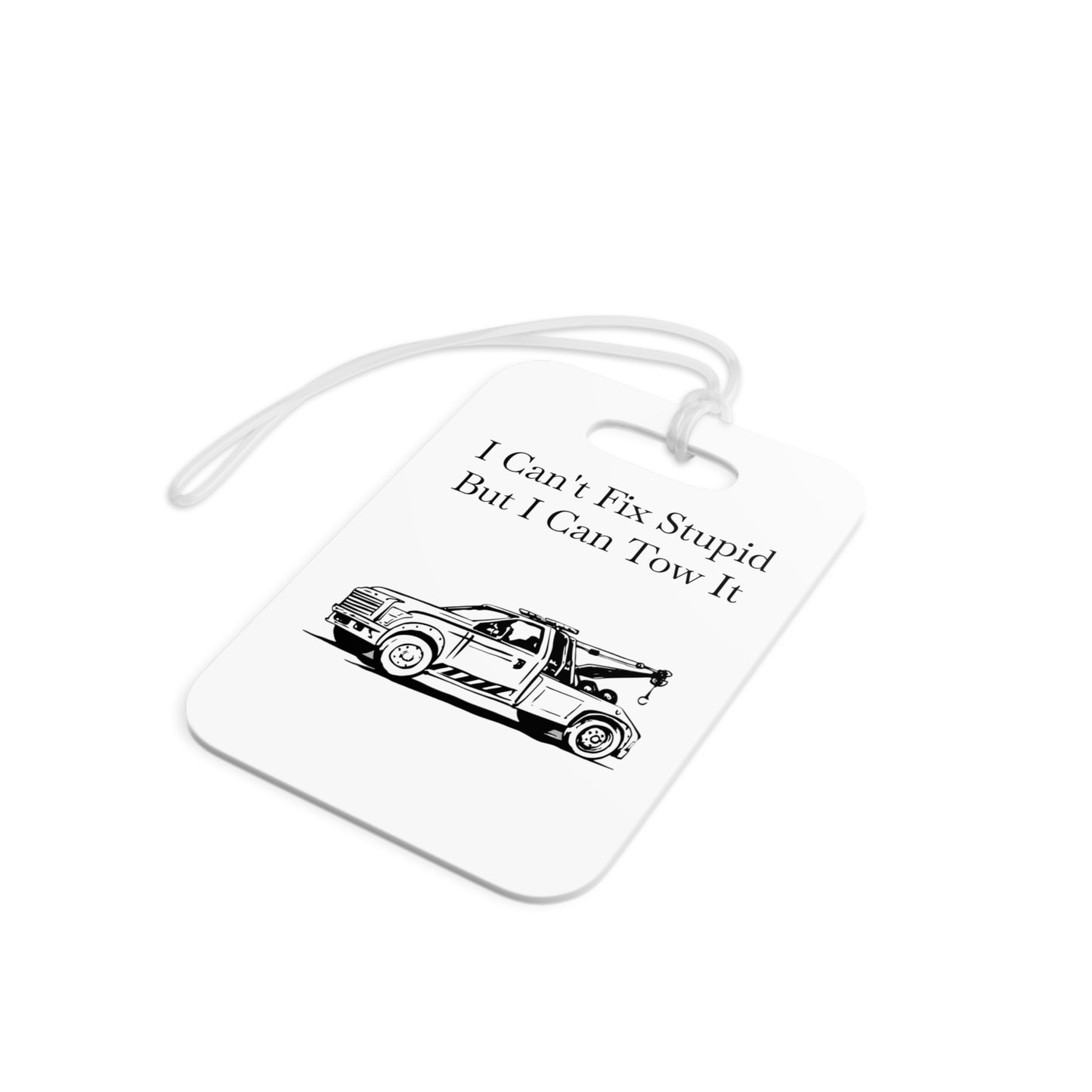 I Can't Fix Stupid Wheel Lift Tow Truck Luggage Tag