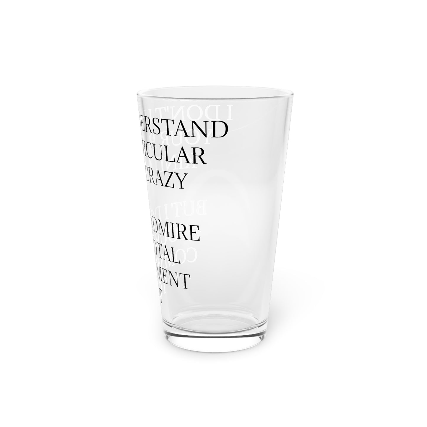 Kind Of Crazy Drinking Glass