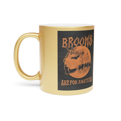 Brooms Are For Amateurs Metallic Coffee Mug
