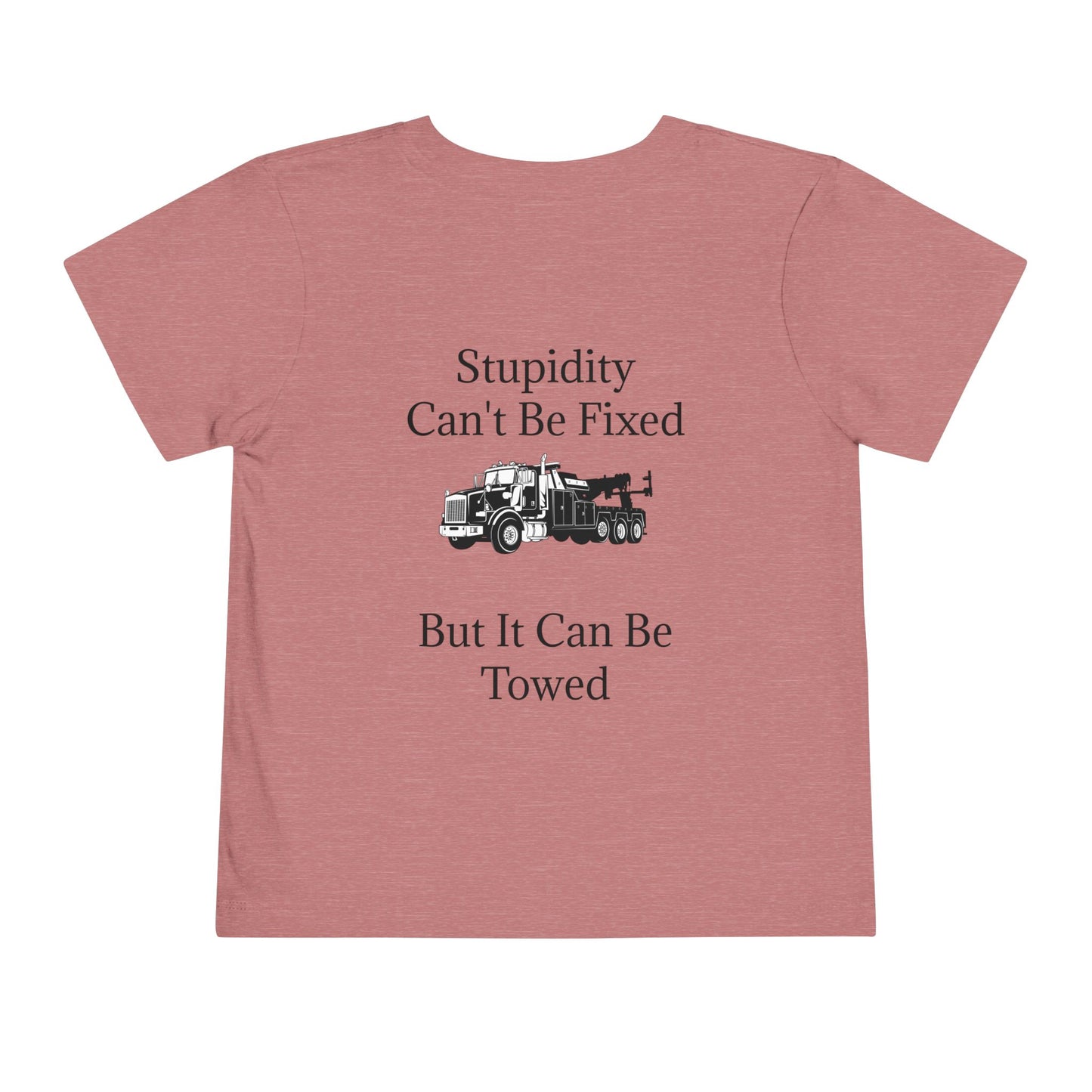 Stupidity Heavy Tow Truck Toddler Unisex Short Sleeve Crewneck Tee