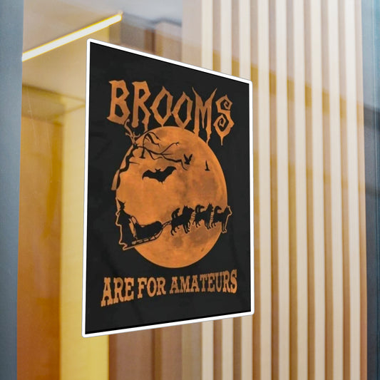 Brooms Are For Amateurs Vinyl Decal