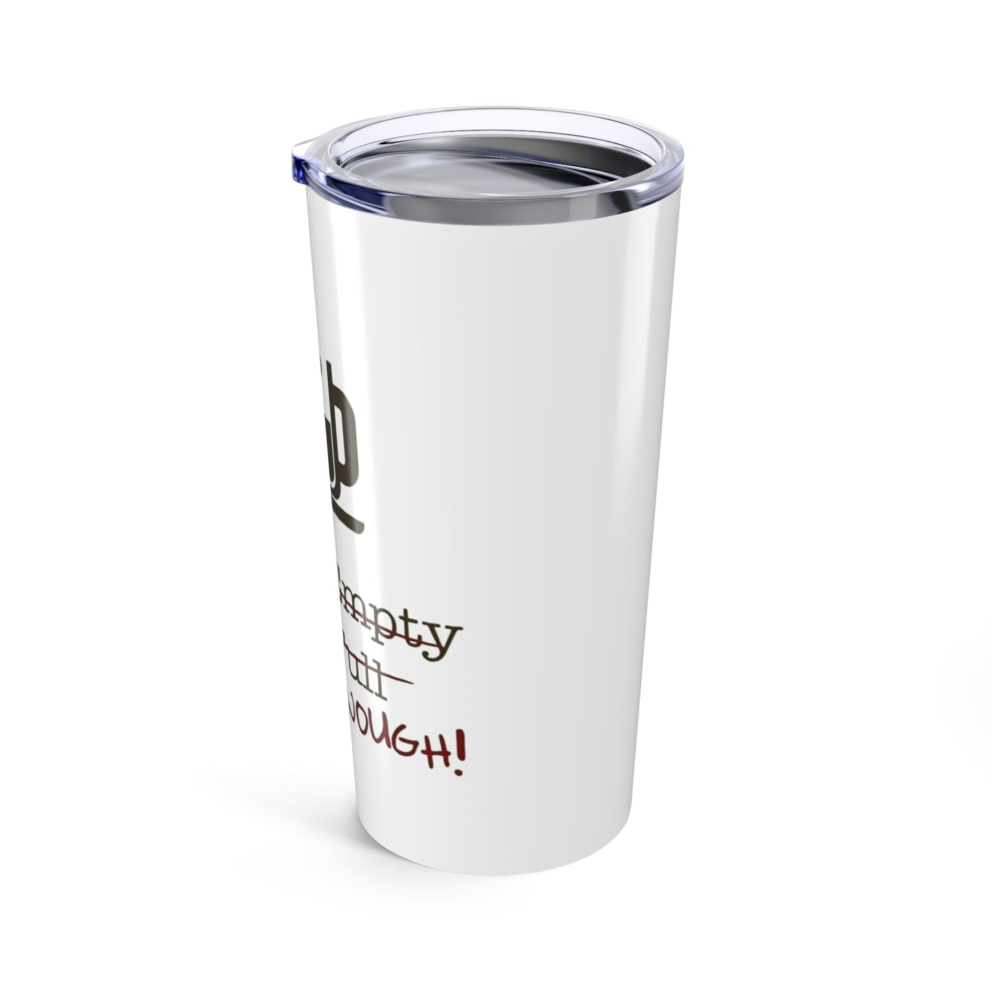 Not Enough Tumbler