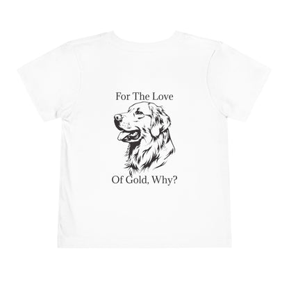 For The Love Of Gold Toddler Unisex Short Sleeve Crewneck Tee