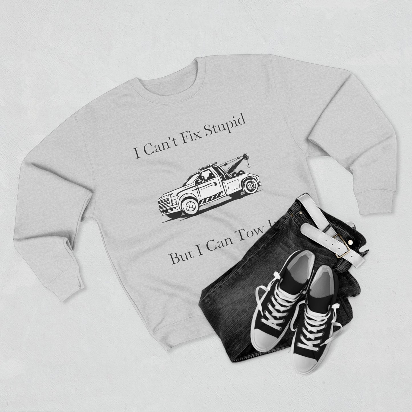 I Can't Fix Stupid Wheel Lift Tow Truck Unisex Crewneck Sweatshirt