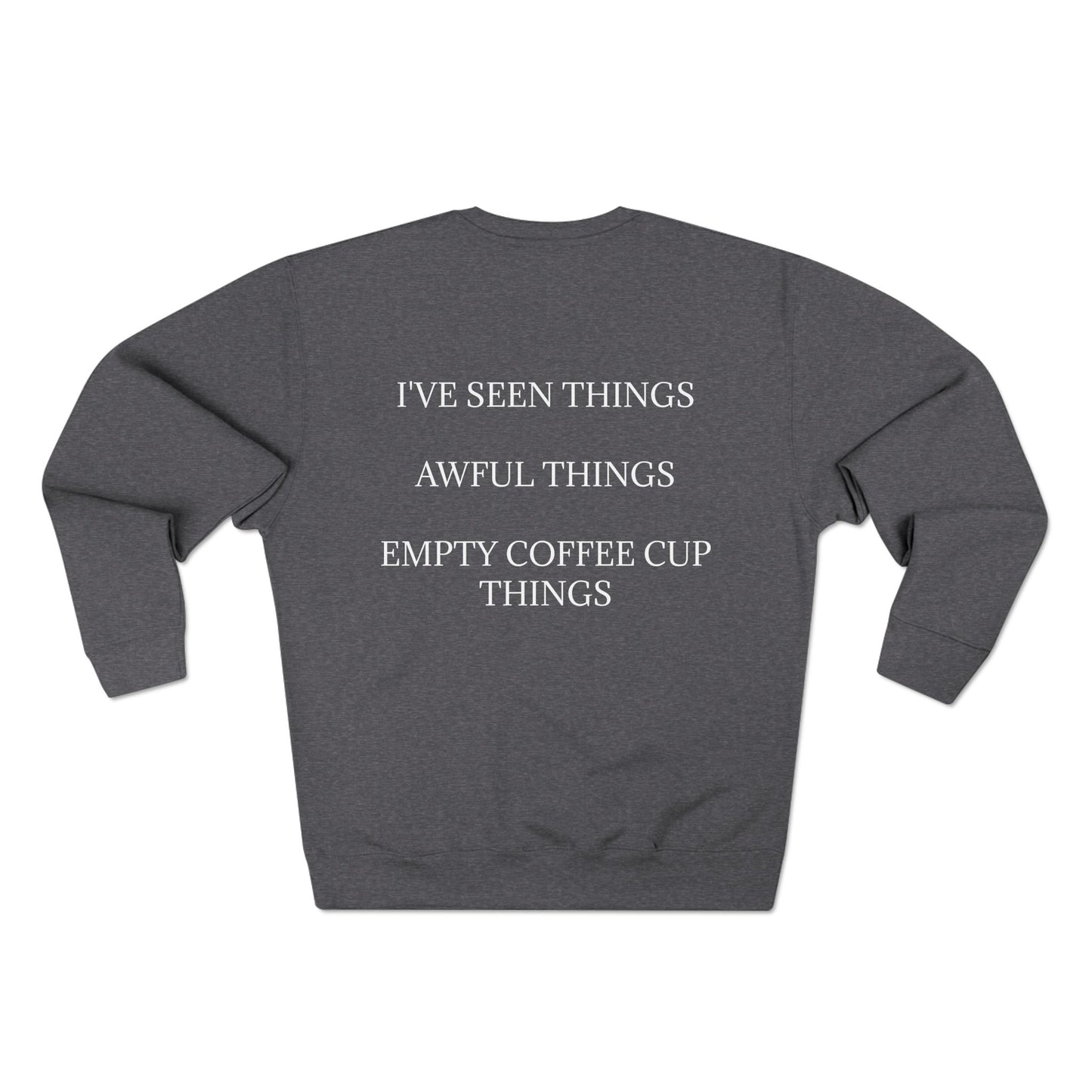 I've Seen Things Unisex Crewneck Sweatshirt