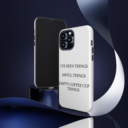 I've Seen Things iPhone Case