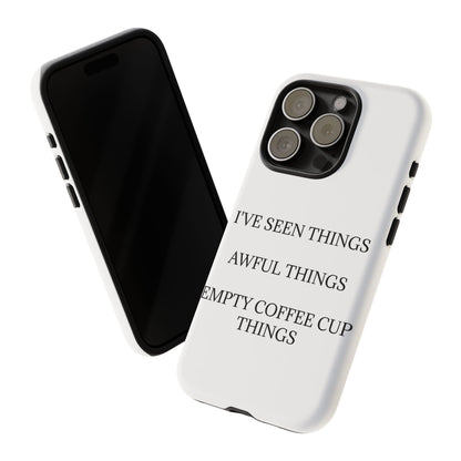 I've Seen Things iPhone Case