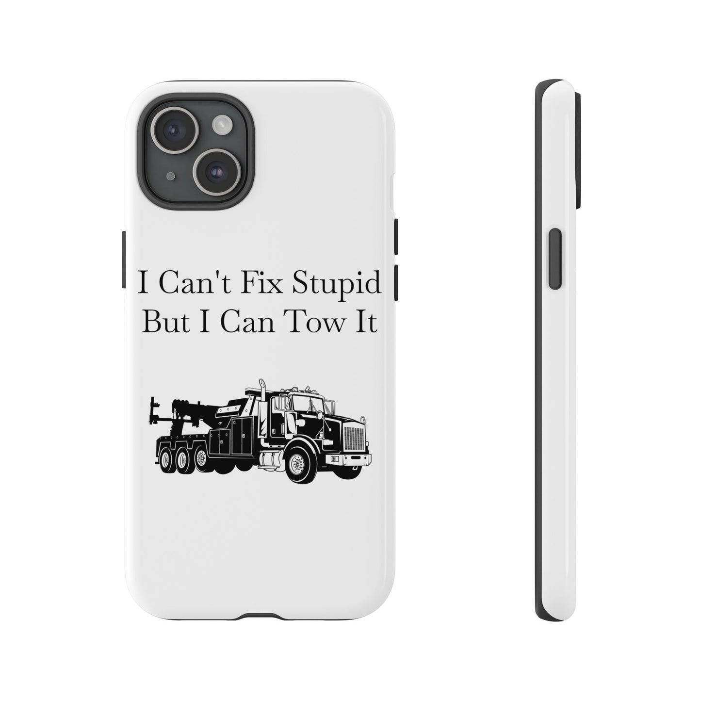 I Can't Fix Stupid Heavy Tow Truck iPhone Case
